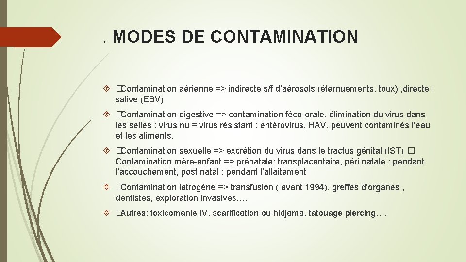 . MODES DE CONTAMINATION �Contamination aérienne => indirecte s/f d’aérosols (éternuements, toux) , directe