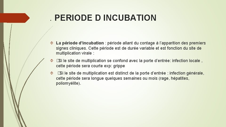 . PERIODE D INCUBATION La période d’incubation : période allant du contage à l’apparition