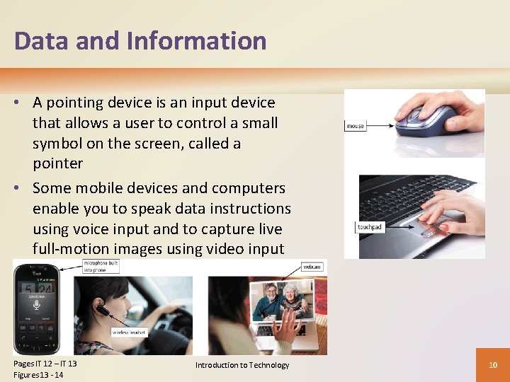 Data and Information • A pointing device is an input device that allows a