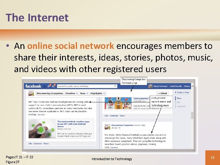 The Internet • An online social network encourages members to share their interests, ideas,