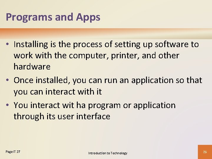 Programs and Apps • Installing is the process of setting up software to work