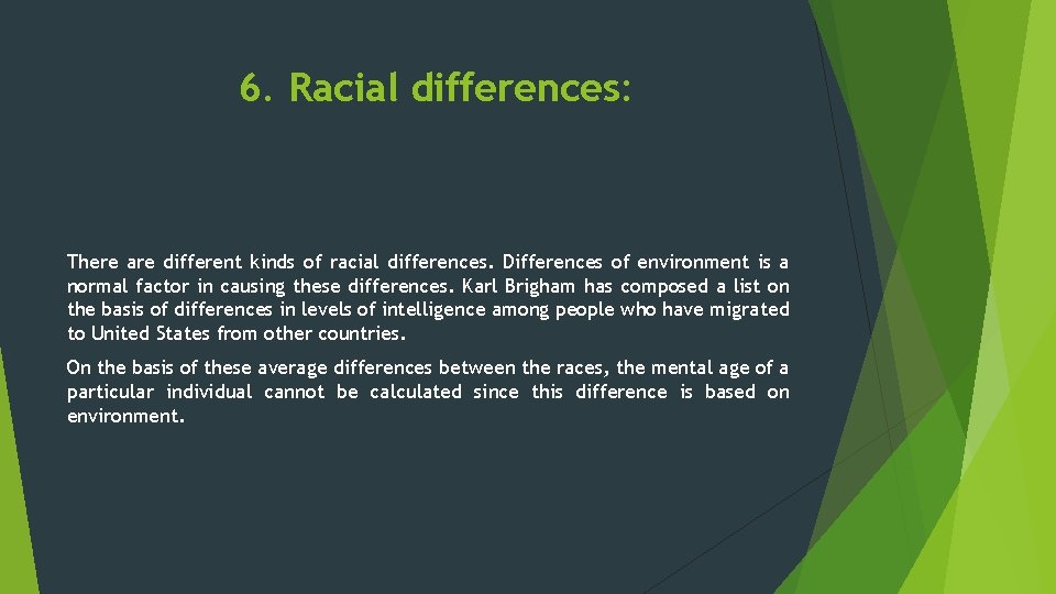 6. Racial differences: There are different kinds of racial differences. Differences of environment is