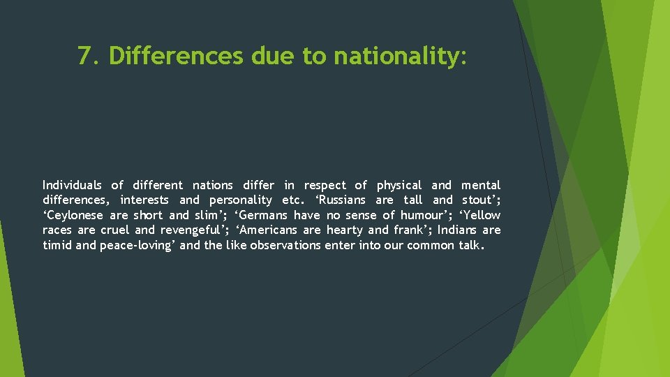 7. Differences due to nationality: Individuals of different nations differ in respect of physical