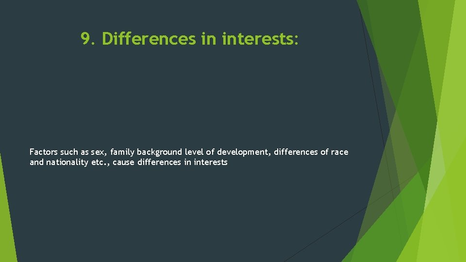 9. Differences in interests: Factors such as sex, family background level of development, differences