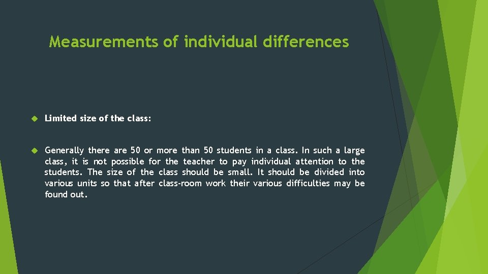 Measurements of individual differences Limited size of the class: Generally there are 50 or