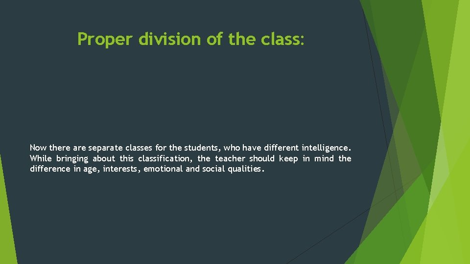 Proper division of the class: Now there are separate classes for the students, who