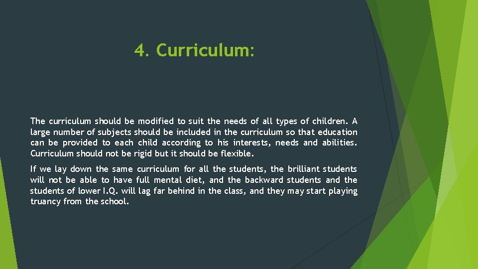 4. Curriculum: The curriculum should be modified to suit the needs of all types