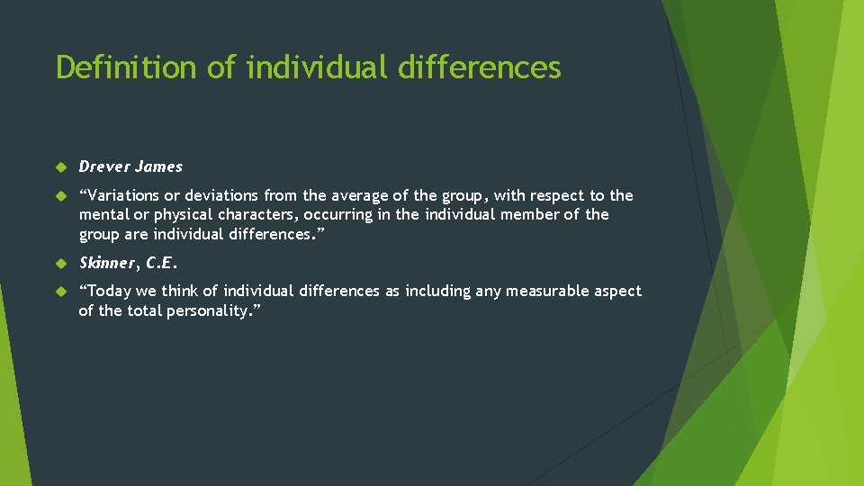 Definition of individual differences Drever James “Variations or deviations from the average of the