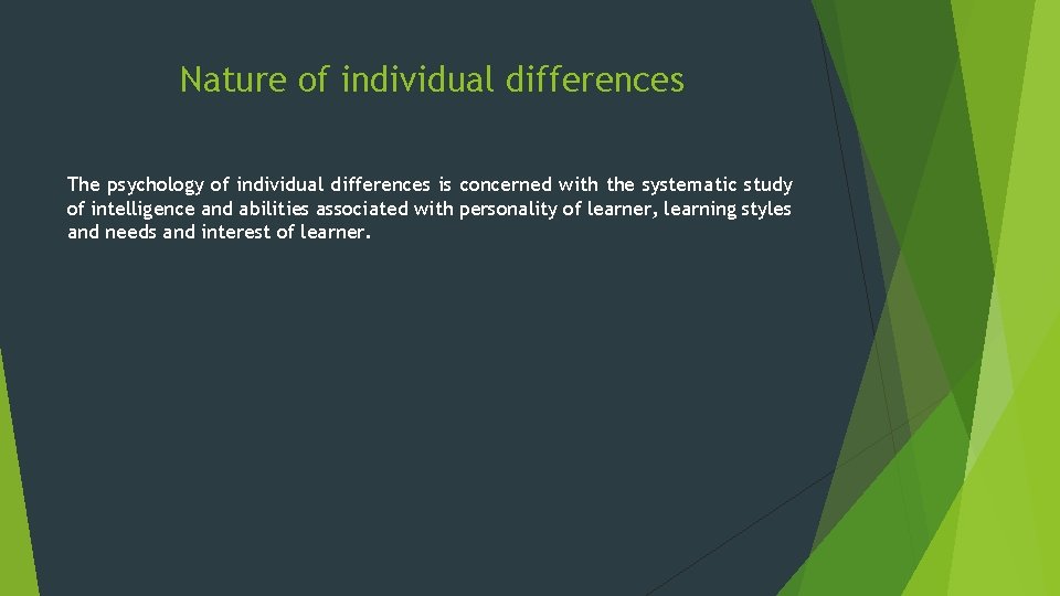 Nature of individual differences The psychology of individual differences is concerned with the systematic