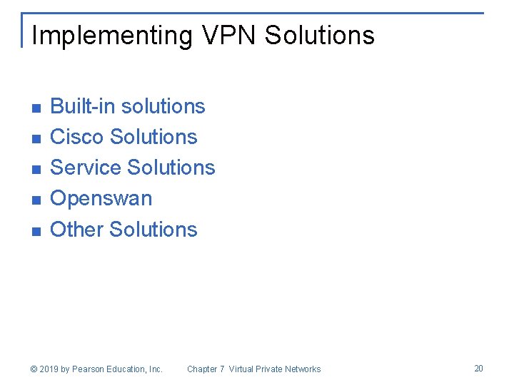 Implementing VPN Solutions n n n Built-in solutions Cisco Solutions Service Solutions Openswan Other