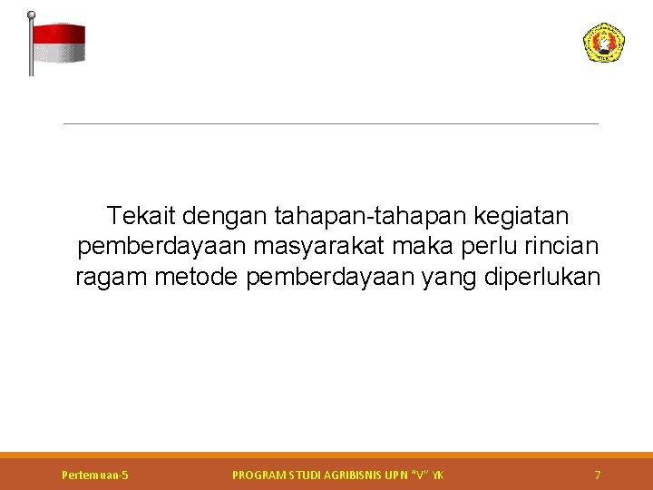 Tekait dengan tahapan-tahapan kegiatan pemberdayaan masyarakat maka perlu rincian ragam metode pemberdayaan yang diperlukan Tekait dengan tahapan-tahapan kegiatan pemberdayaan masyarakat maka perlu rincian ragam metode pemberdayaan yang diperlukan