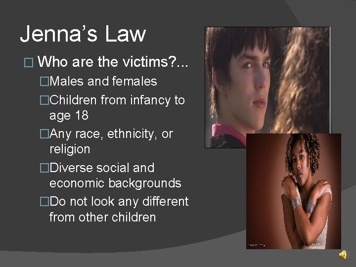 Jenna’s Law � Who are the victims? . . . �Males and females �Children