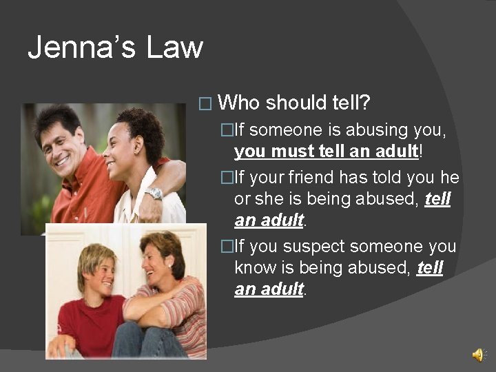 Jenna’s Law � Who should tell? �If someone is abusing you, you must tell