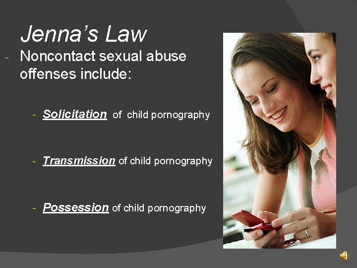 Jenna’s Law - Noncontact sexual abuse offenses include: - Solicitation of child pornography -
