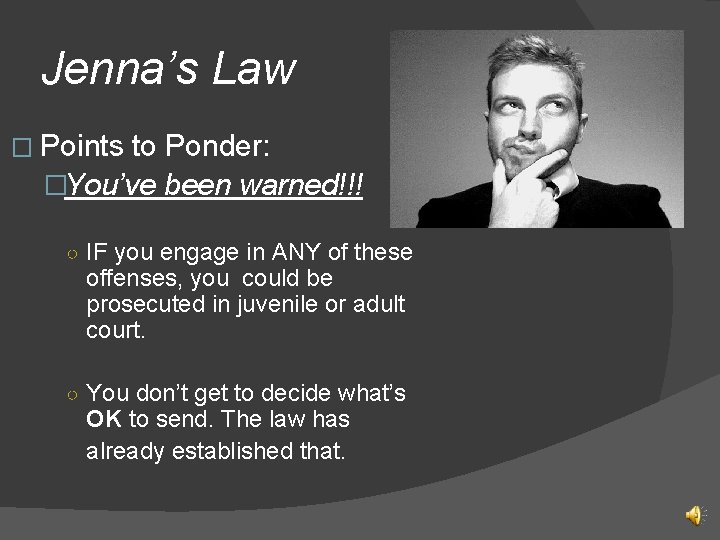 Jenna’s Law � Points to Ponder: �You’ve been warned!!! ○ IF you engage in