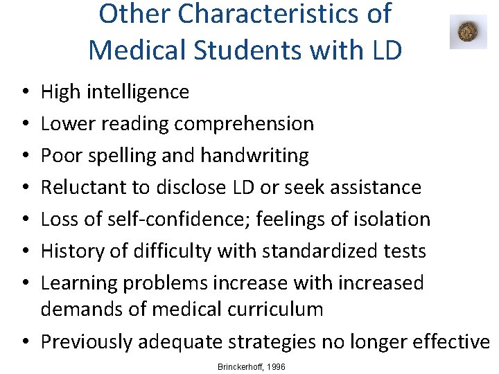 Other Characteristics of Medical Students with LD High intelligence Lower reading comprehension Poor spelling