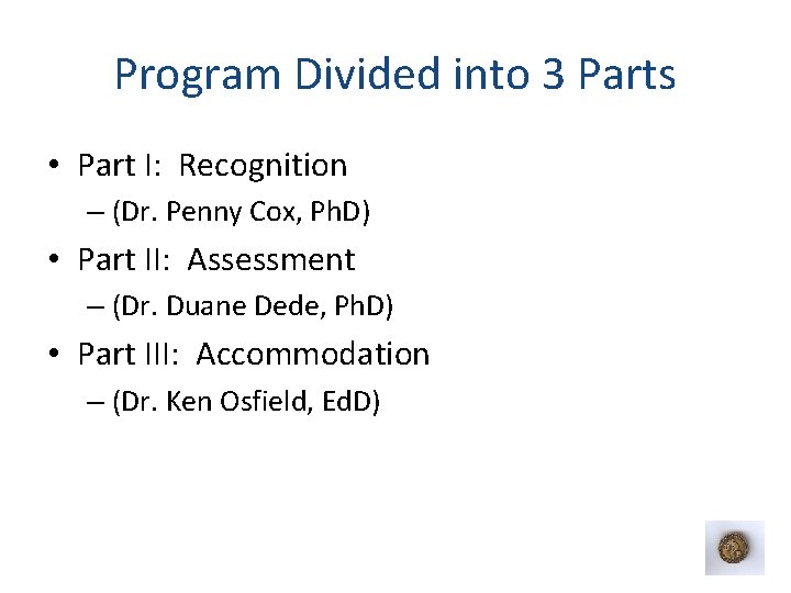 Program Divided into 3 Parts • Part I: Recognition – (Dr. Penny Cox, Ph.