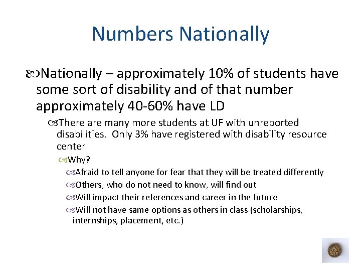 Numbers Nationally – approximately 10% of students have some sort of disability and of