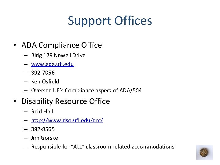 Support Offices • ADA Compliance Office – – – Bldg 179 Newell Drive www.