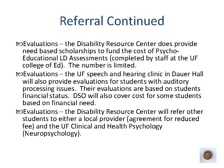 Referral Continued Evaluations – the Disability Resource Center does provide need based scholarships to