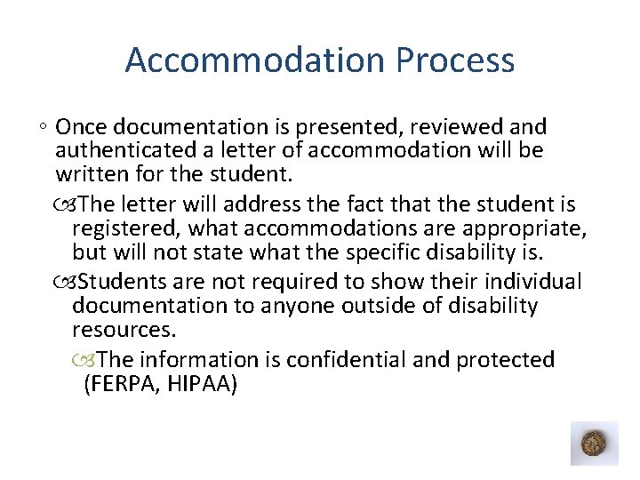 Accommodation Process ◦ Once documentation is presented, reviewed and authenticated a letter of accommodation