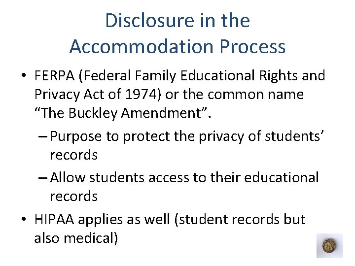 Disclosure in the Accommodation Process • FERPA (Federal Family Educational Rights and Privacy Act