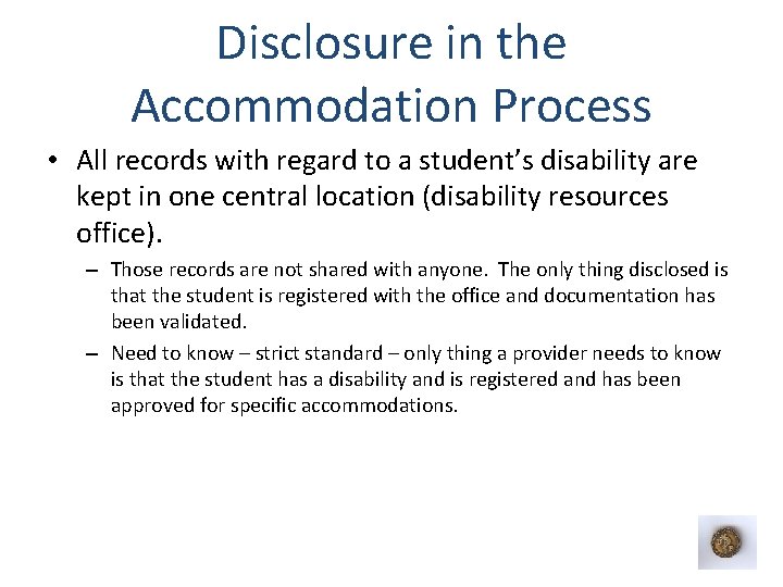 Disclosure in the Accommodation Process • All records with regard to a student’s disability