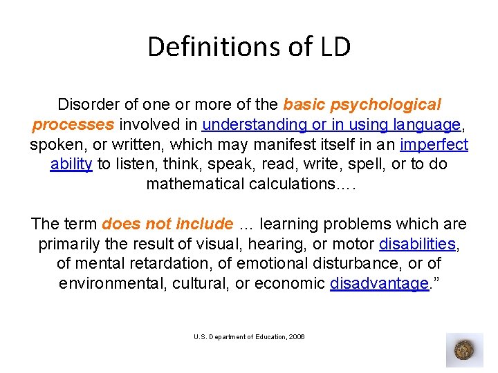 Definitions of LD Disorder of one or more of the basic psychological processes involved