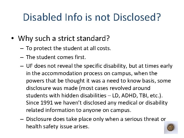 Disabled Info is not Disclosed? • Why such a strict standard? – To protect