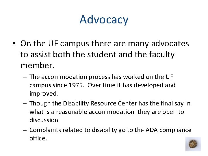 Advocacy • On the UF campus there are many advocates to assist both the