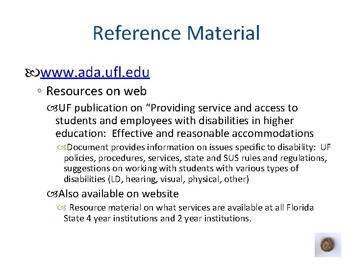 Reference Material www. ada. ufl. edu ◦ Resources on web UF publication on “Providing
