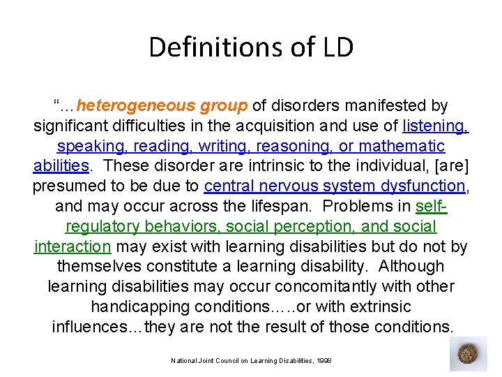 Definitions of LD “…heterogeneous group of disorders manifested by significant difficulties in the acquisition
