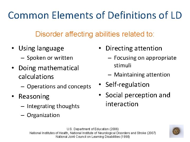 Common Elements of Definitions of LD Disorder affecting abilities related to: • Using language