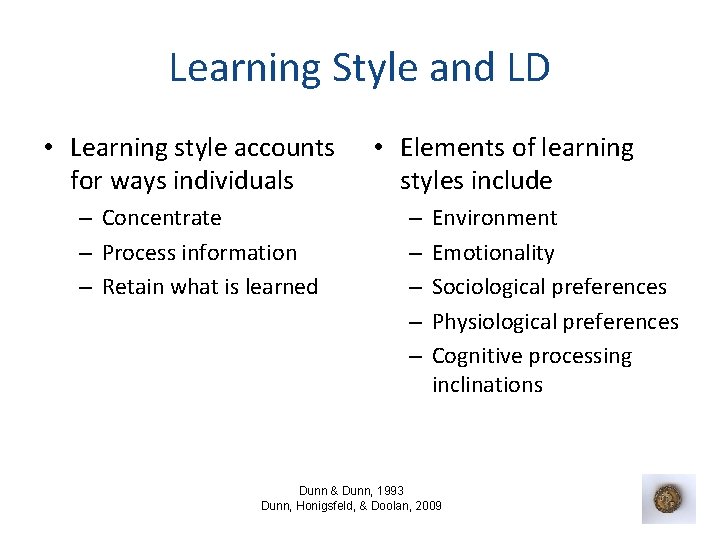 Learning Style and LD • Learning style accounts for ways individuals – Concentrate –