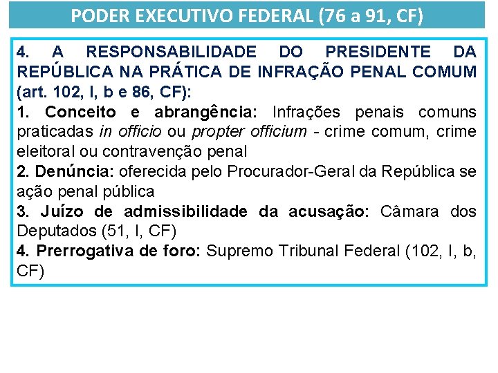 PODER EXECUTIVO FEDERAL (76 a 91, CF) 4. A RESPONSABILIDADE DO PRESIDENTE DA REPÚBLICA