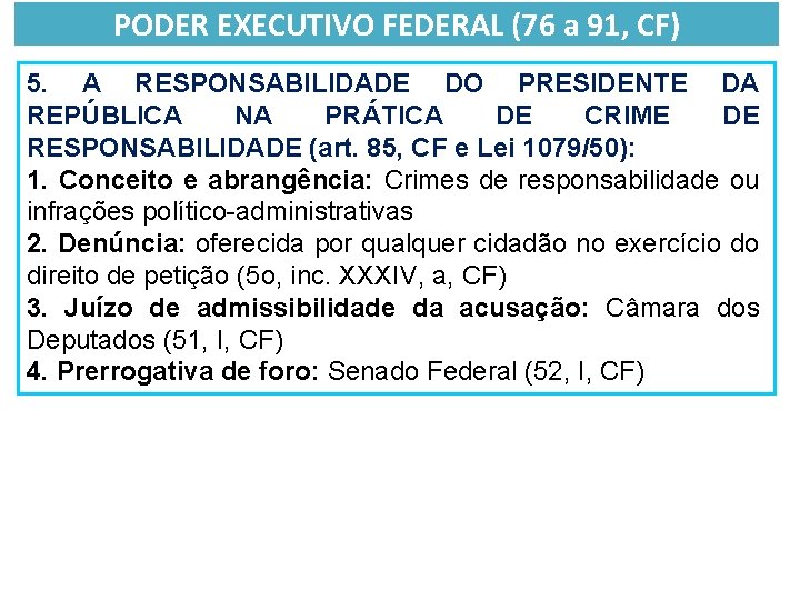 PODER EXECUTIVO FEDERAL (76 a 91, CF) 5. A RESPONSABILIDADE DO PRESIDENTE DA REPÚBLICA