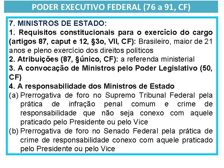 PODER EXECUTIVO FEDERAL (76 a 91, CF) 7. MINISTROS DE ESTADO: 1. Requisitos constitucionais