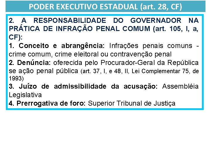 PODER EXECUTIVO ESTADUAL (art. 28, CF) 2. A RESPONSABILIDADE DO GOVERNADOR NA PRÁTICA DE