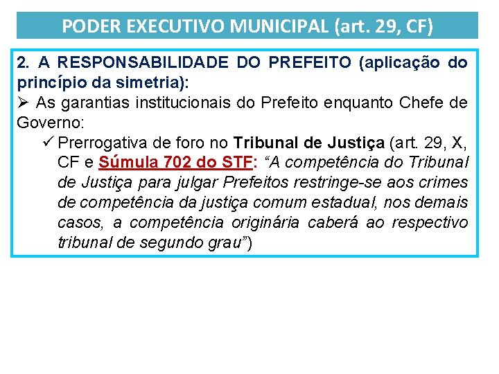 PODER EXECUTIVO MUNICIPAL (art. 29, CF) 2. A RESPONSABILIDADE DO PREFEITO (aplicação do princípio