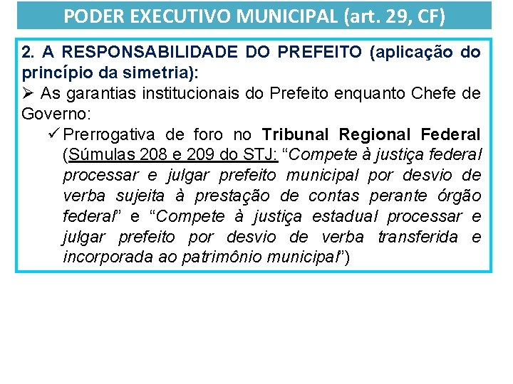 PODER EXECUTIVO MUNICIPAL (art. 29, CF) 2. A RESPONSABILIDADE DO PREFEITO (aplicação do princípio