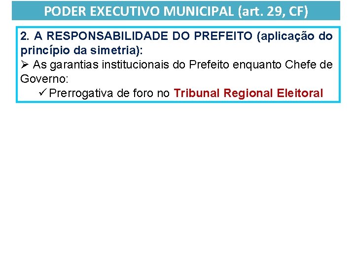 PODER EXECUTIVO MUNICIPAL (art. 29, CF) 2. A RESPONSABILIDADE DO PREFEITO (aplicação do princípio