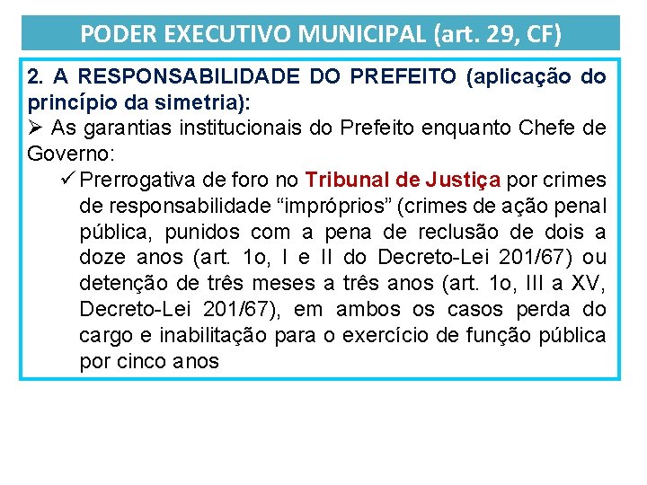 PODER EXECUTIVO MUNICIPAL (art. 29, CF) 2. A RESPONSABILIDADE DO PREFEITO (aplicação do princípio