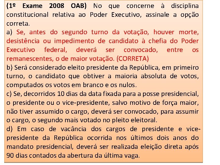 (1º Exame 2008 OAB) No que concerne à disciplina constitucional relativa ao Poder Executivo,