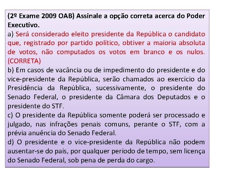 (2º Exame 2009 OAB) Assinale a opção correta acerca do Poder Executivo. a) Será