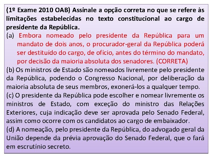 (1º Exame 2010 OAB) Assinale a opção correta no que se refere às limitações