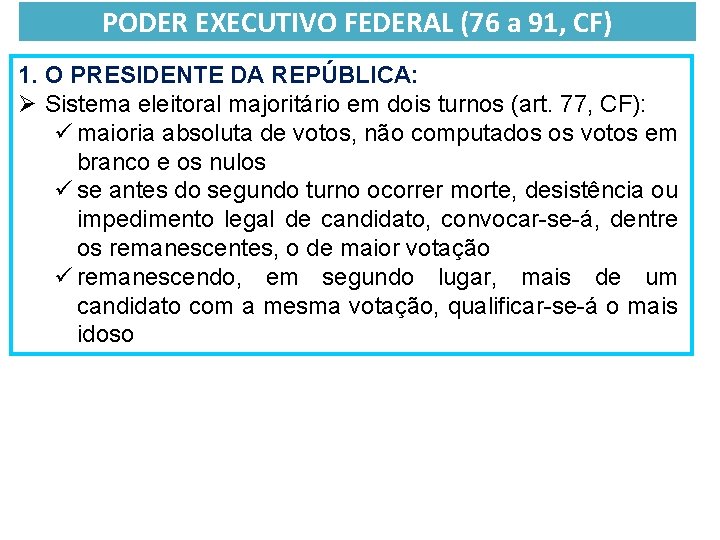 PODER EXECUTIVO FEDERAL (76 a 91, CF) 1. O PRESIDENTE DA REPÚBLICA: Ø Sistema