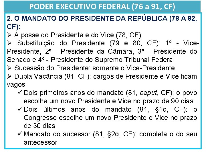 PODER EXECUTIVO FEDERAL (76 a 91, CF) 2. O MANDATO DO PRESIDENTE DA REPÚBLICA