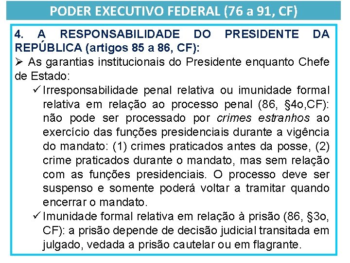 PODER EXECUTIVO FEDERAL (76 a 91, CF) 4. A RESPONSABILIDADE DO PRESIDENTE DA REPÚBLICA