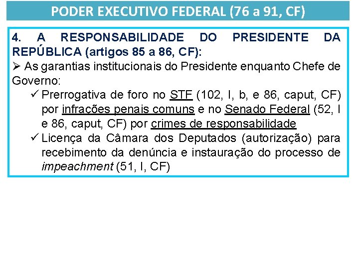 PODER EXECUTIVO FEDERAL (76 a 91, CF) 4. A RESPONSABILIDADE DO PRESIDENTE DA REPÚBLICA