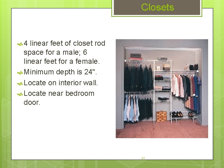 Closets 4 linear feet of closet rod space for a male; 6 linear feet